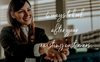6 ways to look after your existing customers