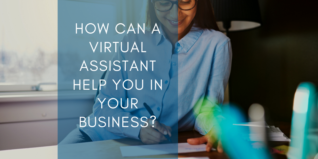 How can a Virtual Assistant help you in your business?