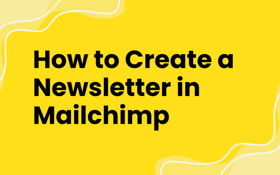 How to Create a Newsletter in Mailchimp