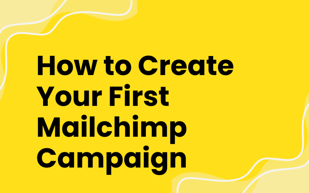 How to Create Your First Mailchimp Campaign